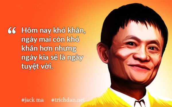 Những câu nói hay để đời của tỉ phú Jack Ma