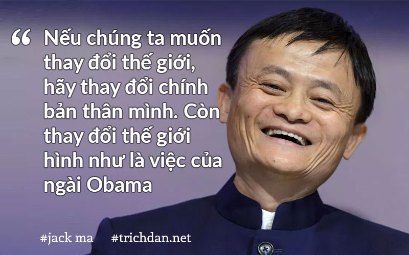 Những câu nói hay để đời của tỉ phú Jack Ma